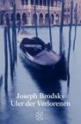 Joseph Brodsky, Ufer der Verlorenen