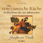 Die venezianische Küche im Rhythmus der vier Jahreszeiten