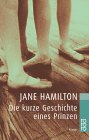 Jane Hamilton, Die kurze Geschichte eines Prinzen